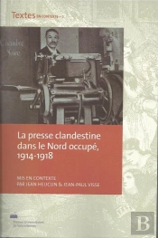 La Presse Clandestine Dans Le Nord Occupé, 1914-1918