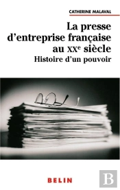 La Presse D'Entreprise Française Au Xxe Siècle : Histoire D'Un Pouvoir