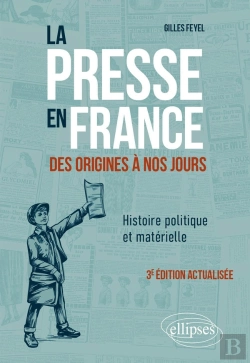 Bertrand.pt - La Presse En France Des Origines A Nos Jours. Histoire Politique Et Materielle - 3e Edition Actualis