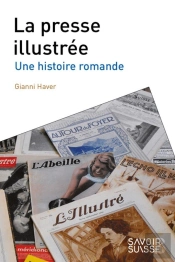 La Presse Illustree - Une Histoire Romande