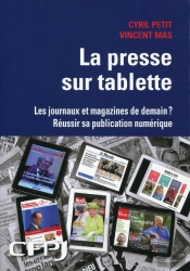 La Presse Sur Tablette ; Les Journaux Et Magazines De Demains ; Réussir Sa Publication Numérique