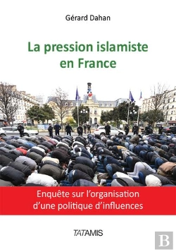 Bertrand.pt - La Pression Islamiste En France ; Enquête Sur L'Organisation D'Une Politique D'Influences