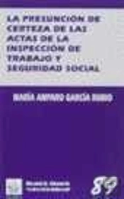La Presunción De Certeza De Las Actas De La Inspección De Trabajo Y Seguridad Social