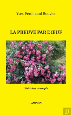 Bertrand.pt - La Preuve Par L'Oeuf ; 3 Histoires De Couple