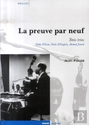La Preuve Par Neuf ; Trois Trios : Teddy Wilson, Duke Ellington, Ahmad Jamal