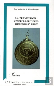La Prévention : Concept, Politiques, Pratiques En Débat