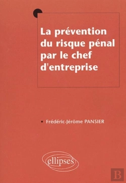 Bertrand.pt - La Prévention Du Risque Pénal Par Le Chef D'Entreprise