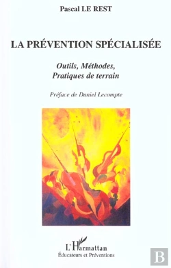 Bertrand.pt - La Prevention Specialisee ; Outils Methodes Pratiques De Terrain