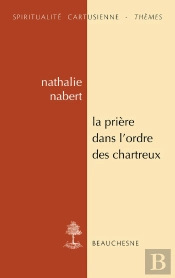 La Prière Dans L'Ordre Des Chartreux : Études Et Anthologie
