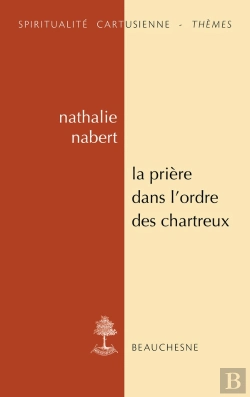 Bertrand.pt - La Prière Dans L'Ordre Des Chartreux : Études Et Anthologie