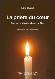 La Prière Du Coeur : Pour Entrer Dans Le Silence De Dieu