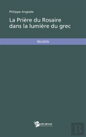 La Priere Du Rosaire Dans La Lumiere Du Grec
