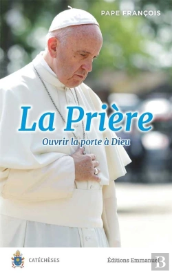 Bertrand.pt - La Prière ; Ouvrir La Porte À Dieu