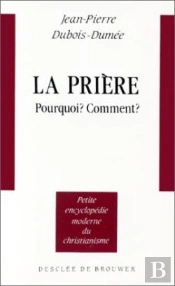 La Prière : Pourquoi ? Comment ?