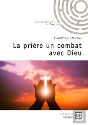 La Prière Un Combat Avec Dieu