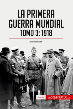 Bertrand.pt - La Primera Guerra Mundial. Tomo 3 : 1918, El Desenlace