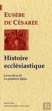 La Primitive Eglise (Histoire Ecclesiastique, 3-4)