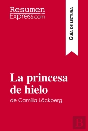 La Princesa De Hielo De Camilla Läckberg (Guia De Lectura) : Resumen Y Analisis Completo