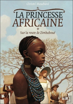 Bertrand.pt - La Princesse Africaine Tome 1 : Sur La Route De Zimbaboué