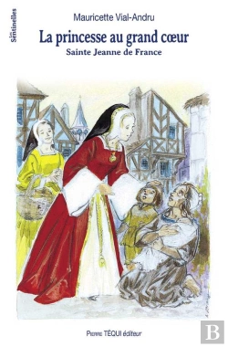 Bertrand.pt - La Princesse Au Grand Coeur, Sainte Jeanne De France