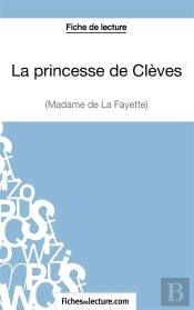 La Princesse De Clèves De Madame De La Fayette : Analyse Complète De L'Oeuvre