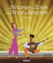 La Princesse Des Roses Et Le Prince Des Beignets