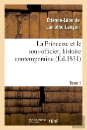La Princesse Et Le Sous-Officier, Histoire Contemporaine. Tome 1