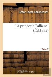 La Princesse Pallianci. T. 2