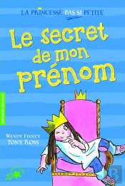 La Princesse Pas Si Petite, 1 : Le Secret De Mon Prenom