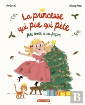 La Princesse Qui Pue Qui Pète Fête Noël À Sa Façon