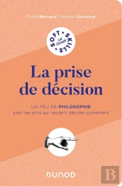 La Prise De Décision : Un Peu De Philo Pour Les Pros Qui Veulent Penser Autrement