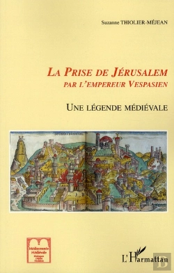 Bertrand.pt - La Prise De Jérusalem Par L'Empereur Vespasien ; Une Légende Médiévale