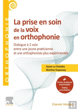 Bertrand.pt - La Prise En Soin De La Voix En Orthophonie : Dialogue À 2 Voix Entre Une Jeune Praticienne Et Une Orthophoniste Plus Expérimentée