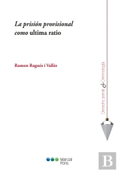 La Prision Provisional Como Ultima Ratio