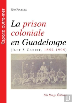 Bertrand.pt - La Prison Coloniale En Guadeloupe