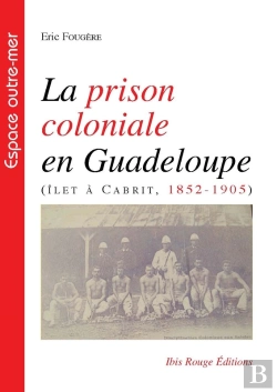 Bertrand.pt - La Prison Coloniale En Guadeloupe