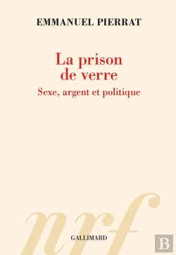 Bertrand.pt - La Prison De Verre : Sexe, Argent Et Politique