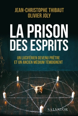Bertrand.pt - La Prison Des Esprits : Un Luciférien Devenu Prêtre Et Un Ancien Médium Témoignent