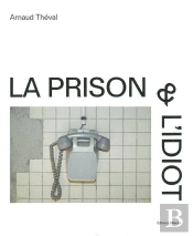 La Prison & L'Idiot