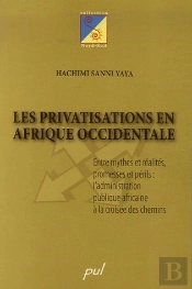 La Privatisations En Afrique Occidentale ; Entre Mythes Et Réalités, Promesses Et Périls : L'Administration Publique Africaine À La Croisée Des Chemins