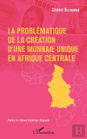 La Problématique De La Création D'Une Monnaie Unique En Afrique Centrale