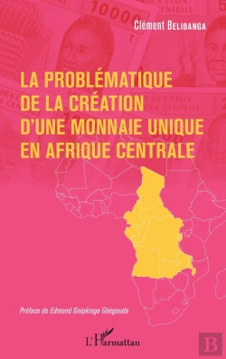 Bertrand.pt - La Problématique De La Création D'Une Monnaie Unique En Afrique Centrale