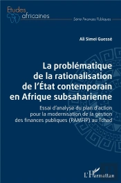 La Problématique De La Rationalisation De L'Etat Contemporain En Afrique Subsaharienne : Essai D'Analyse Du Plan D'Action Pour La Modernisation De La Gestion Des Finances Publiques (Pamfip) Au Tchad
