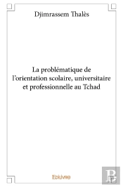 La Problématique De L'Orientation Scolaire, Universitaire Et Professionnelle Au Tchad
