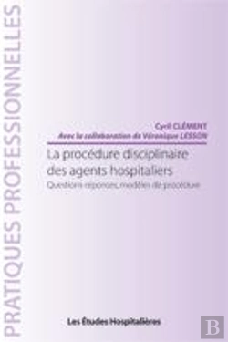 Bertrand.pt - La Procédure Disciplinaire Des Agents Hospitaliers ; Questions-Réponses, Modèles De Procédure