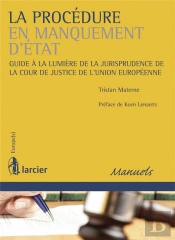 La Procédure En Manquement D'Etat ; Guide À La Lumière De La Jurisprudence De La Cour De Justice De L'Union Européenne