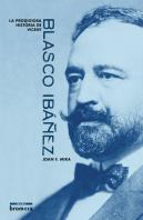 La Prodigiosa Història De Vicent Blasco Ibáñez