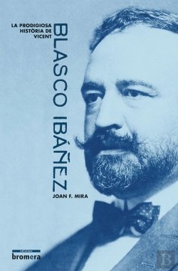 Bertrand.pt - La Prodigiosa Història De Vicent Blasco Ibáñez