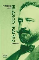 La Prodigiosa Historia De Vicente Blasco Ibáñez