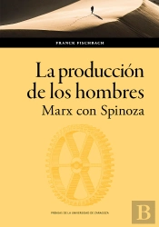 La Produccion De Los Hombres Marx Con Spinoza